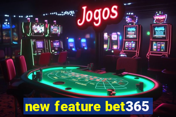 new feature bet365